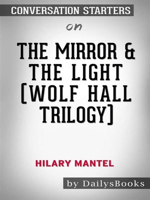 cover image of The Mirror & the Light (Wolf Hall Trilogy) by Hilary Mantel--Conversation Starters